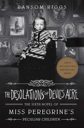 Miss Peregrine's Peculiar Children. The Desolations...