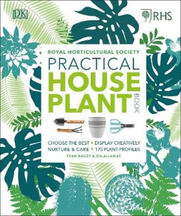 RHS Practical House Plant Book : Choose The Best, Display...