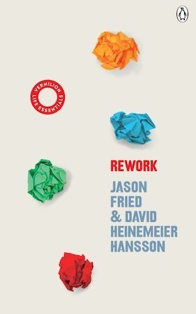 ReWork. Change the Way You Work Forever