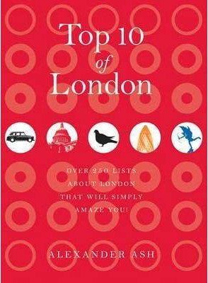 Top 10 of London : 250 lists about London that will...
