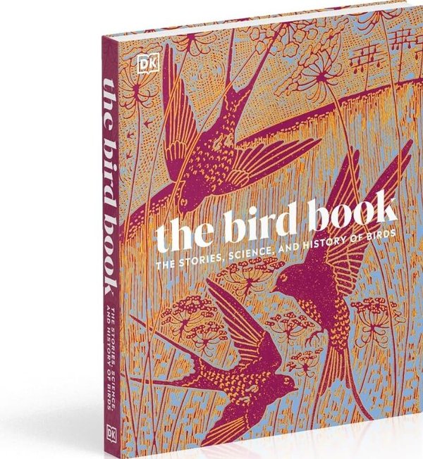 The Bird Book: The Stories, Science, and History of...