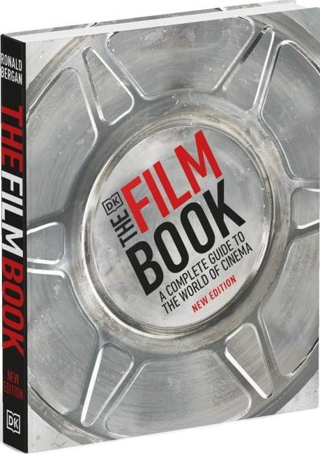 The Film Book. A Complete Guide to the World of Cinema