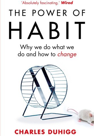The Power of Habit: Why We Do What We Do, and How to...