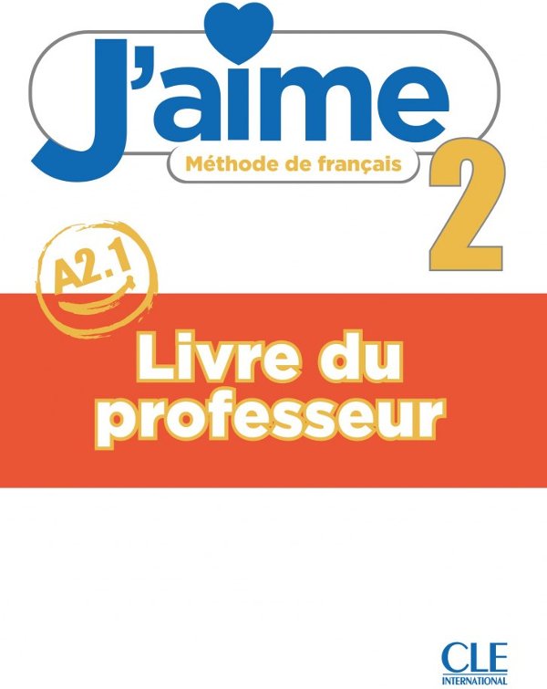 J'aime 2 (A2.1). Guide pédagogique. Стефану Марія,...