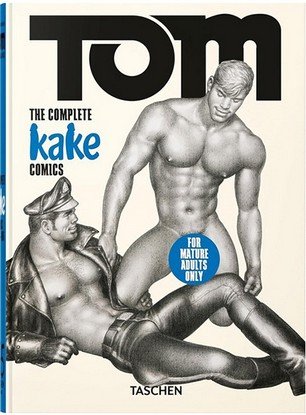 Tom of Finland. The Complete Kake Comics. 45th Ed