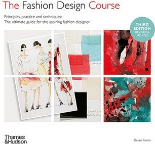 Fashion Design Course. Principles, Practice and Techniques