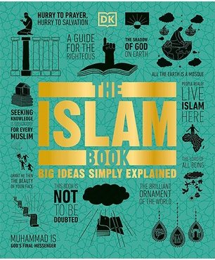 Big Ideas Simply Explained: The Islam Book
