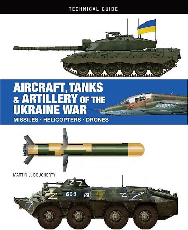 Aircraft, Tanks and Artillery of the Ukraine War