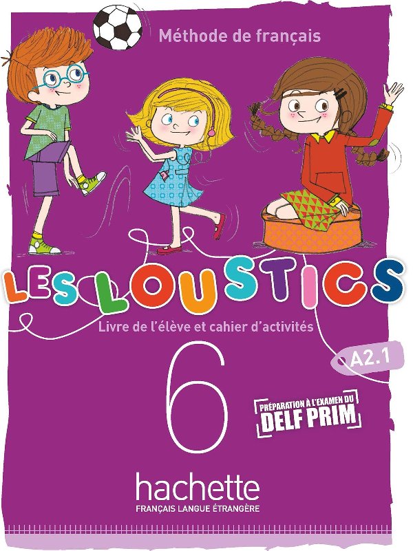 Les Loustics 6. Niveau A2.1 Livre de l'eleve + Cahier...
