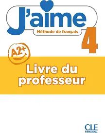 J'aime 4 (A2+) Guide pédagogique