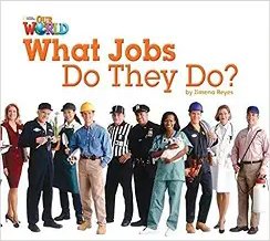 Our World Reader 2: What Jobs Do They Do?
