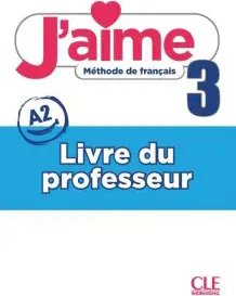 J'aime 3 (A2) Guide pédagogique