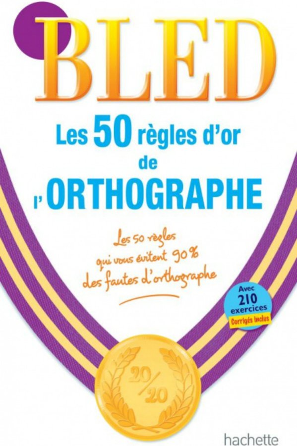 Les 50 Re'gles d'or de l'orthographe