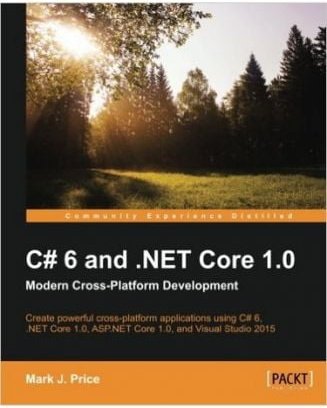 C# 6 and .NET Core 1.0. Modern Cross-Platform Development