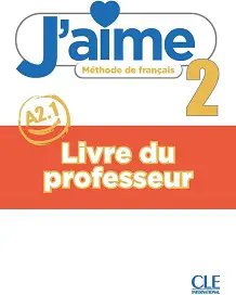 J'aime 2 (A2.1) Guide pédagogique