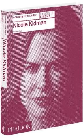 Nicole Kidman: Anatomy of an Actor