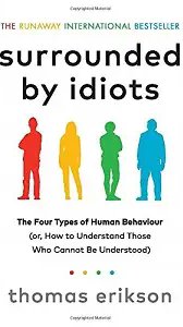 Surrounded by Idiots: The Four Types of Human Behaviour...