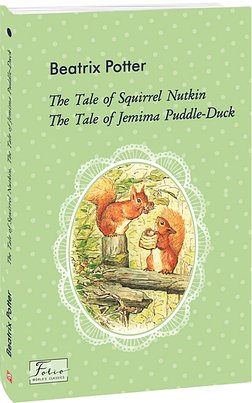 The Tale of Squirrel Nutkin. The Tale of Jemima Puddle-Duck