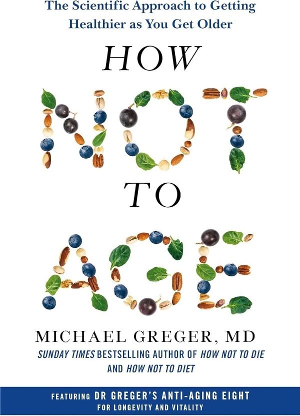 How Not to Age: The Scientific Approach to Getting...