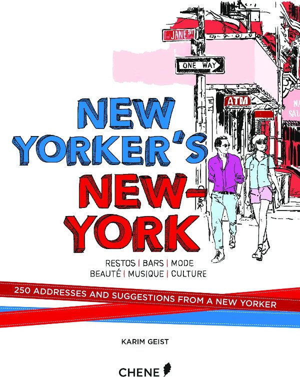 New Yorker's New York: 250 Addresses and Suggestions...