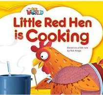 Our World Reader 1: Little Red Hen is Cooking