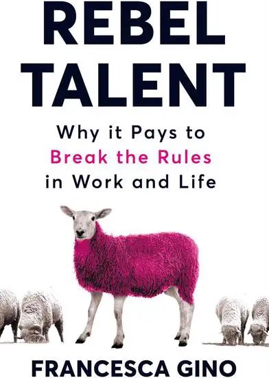 Rebel Talent: Why it Pays to Break the Rules at Work...