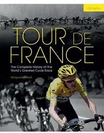 Tour de France: The Complete History of the World's...